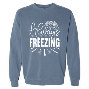 Funny Cold Season Always Freezing Cute Christmas Graphic Gift Garment-Dyed Sweatshirt