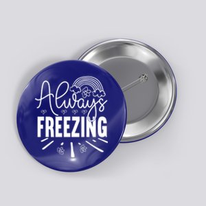 Funny Cold Season Always Freezing Cute Christmas Graphic Gift Button