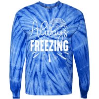 Funny Cold Season Always Freezing Cute Christmas Graphic Gift Tie-Dye Long Sleeve Shirt