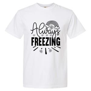 Funny Cold Season Always Freezing Cute Christmas Graphic Gift Garment-Dyed Heavyweight T-Shirt