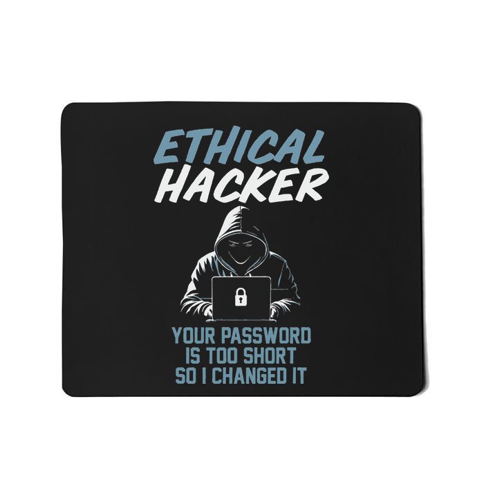 Funny Cyber Security Ethical Hacker Your Password Is Too Mousepad