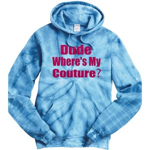 Funny Couture Sarcastic Quote Dude Wheres My Couture Pink Tie Dye Hoodie