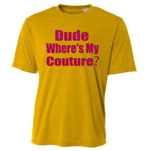 Funny Couture Sarcastic Quote Dude Wheres My Couture Pink Cooling Performance Crew T-Shirt