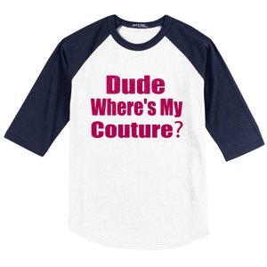 Funny Couture Sarcastic Quote Dude Wheres My Couture Pink Baseball Sleeve Shirt