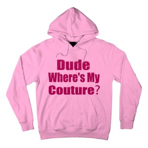 Funny Couture Sarcastic Quote Dude Wheres My Couture Pink Hoodie