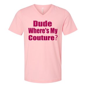 Funny Couture Sarcastic Quote Dude Wheres My Couture Pink V-Neck T-Shirt