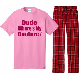 Funny Couture Sarcastic Quote Dude Wheres My Couture Pink Pajama Set