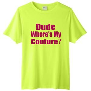 Funny Couture Sarcastic Quote Dude Wheres My Couture Pink Tall Fusion ChromaSoft Performance T-Shirt