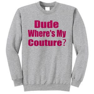 Funny Couture Sarcastic Quote Dude Wheres My Couture Pink Sweatshirt