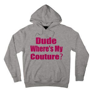 Funny Couture Sarcastic Quote Dude Wheres My Couture Pink Tall Hoodie