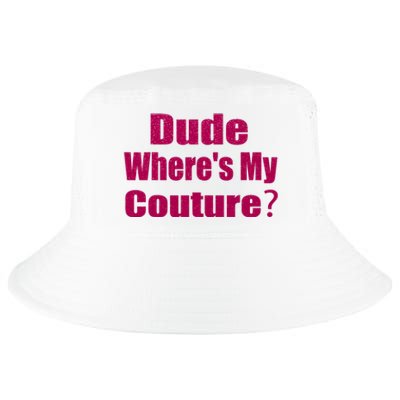 Funny Couture Sarcastic Quote Dude Wheres My Couture Pink Cool Comfort Performance Bucket Hat