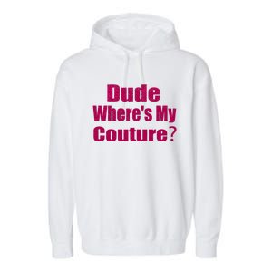 Funny Couture Sarcastic Quote Dude Wheres My Couture Pink Garment-Dyed Fleece Hoodie