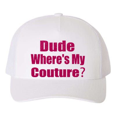 Funny Couture Sarcastic Quote Dude Wheres My Couture Pink Yupoong Adult 5-Panel Trucker Hat