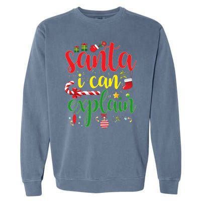 Funny Christmas Santa I Can Explain Garment-Dyed Sweatshirt