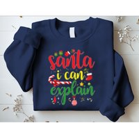 Funny Christmas Santa I Can Explain Sweatshirt