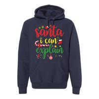 Funny Christmas Santa I Can Explain Premium Hoodie