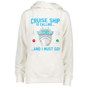 Funny Cruise Ship Is Calling And I Must Go Cruising Lovers Cool Gift Womens Funnel Neck Pullover Hood