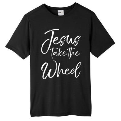 Funny Christian Saying Quote Jesus Take The Wheel Gift Tall Fusion ChromaSoft Performance T-Shirt