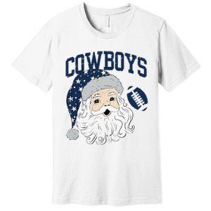 Funny Cowboys Santa Football Football Lover Gift Christmas Santa Football Xmas Premium T-Shirt