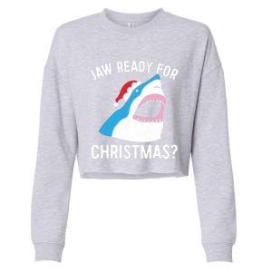 Funny Christmas Shark Meaningful Gift Jaw Ready Santa Gift Cropped Pullover Crew