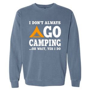 Funny Camping Saying Design Nature Lover Summer Camp Great Gift Garment-Dyed Sweatshirt