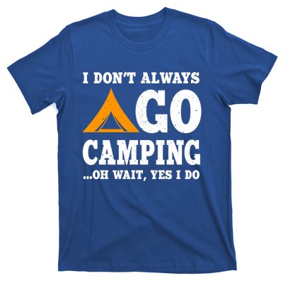 Funny Camping Saying Design Nature Lover Summer Camp Great Gift T-Shirt