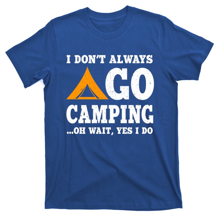 Funny Camping Saying Design Nature Lover Summer Camp Great Gift T-Shirt