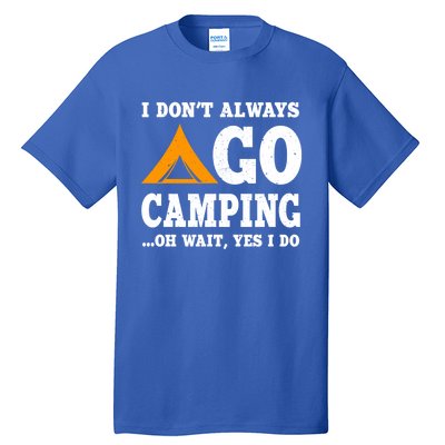 Funny Camping Saying Design Nature Lover Summer Camp Great Gift Tall T-Shirt