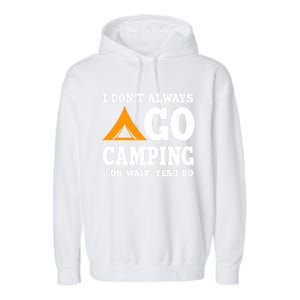 Funny Camping Saying Design Nature Lover Summer Camp Great Gift Garment-Dyed Fleece Hoodie