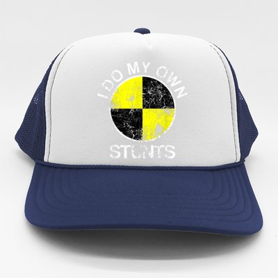 Funny Crash Test Dummy I Do My Own Stunts Trucker Hat