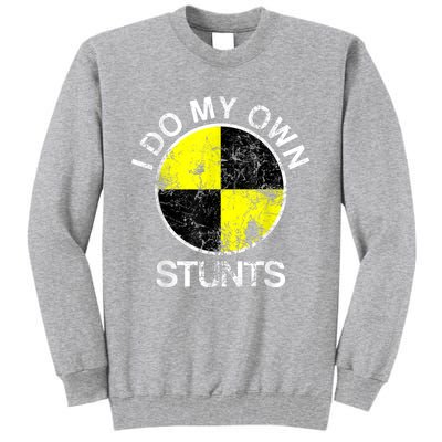 Funny Crash Test Dummy I Do My Own Stunts Tall Sweatshirt