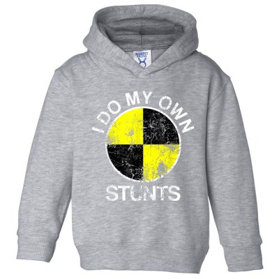 Funny Crash Test Dummy I Do My Own Stunts Toddler Hoodie