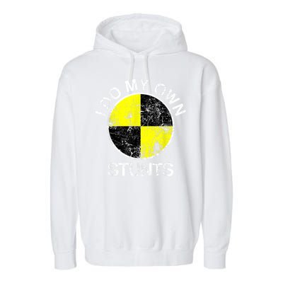 Funny Crash Test Dummy I Do My Own Stunts Garment-Dyed Fleece Hoodie