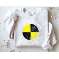 Funny Crash Test Dummy I Do My Own Stunts Sweatshirt