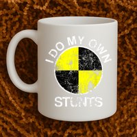 Funny Crash Test Dummy I Do My Own Stunts Mug
