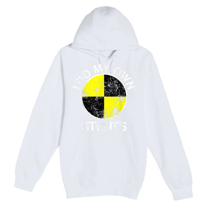 Funny Crash Test Dummy I Do My Own Stunts Premium Pullover Hoodie
