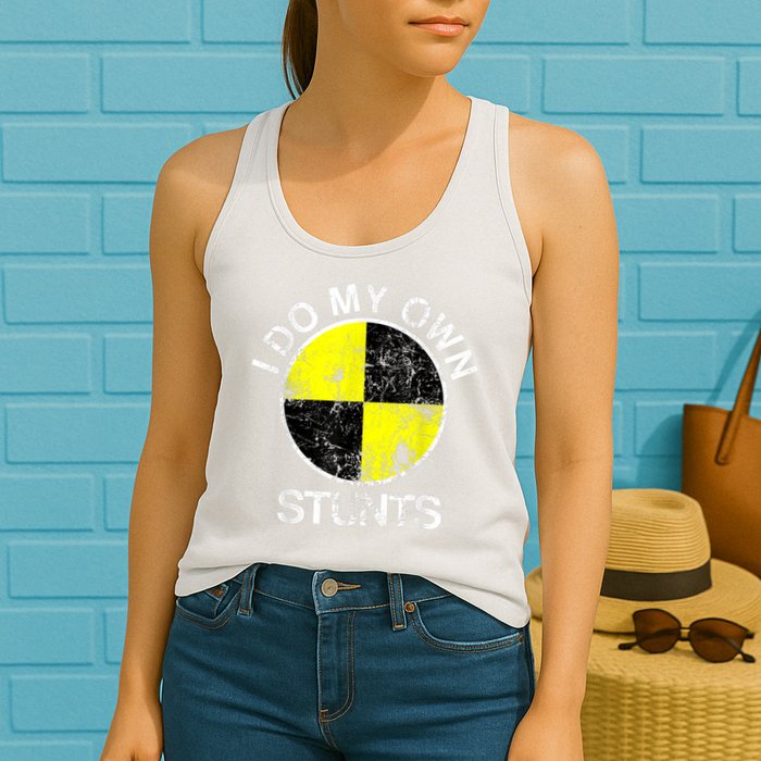 Funny Crash Test Dummy I Do My Own Stunts Womens Tank Top