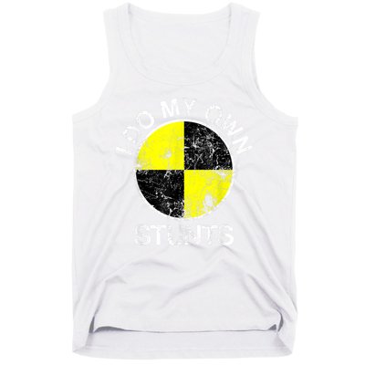 Funny Crash Test Dummy I Do My Own Stunts Tank Top