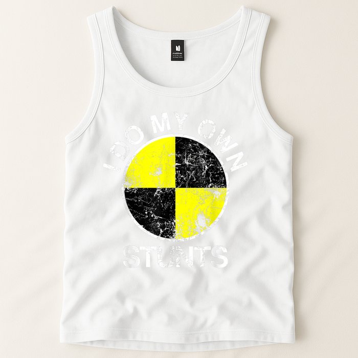 Funny Crash Test Dummy I Do My Own Stunts Tank Top