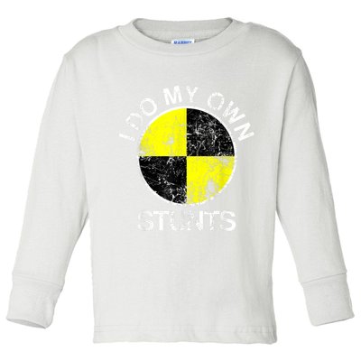 Funny Crash Test Dummy I Do My Own Stunts Toddler Long Sleeve Shirt