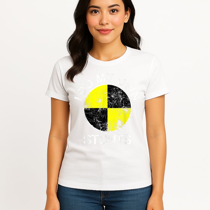 Funny Crash Test Dummy I Do My Own Stunts Womens T-Shirt