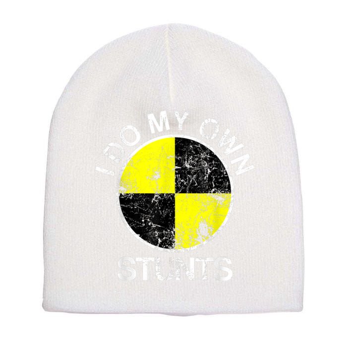 Funny Crash Test Dummy I Do My Own Stunts Short Acrylic Beanie