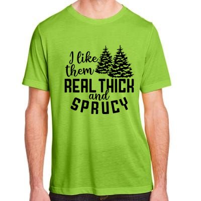 Funny Christmas Tree Xmas I Like Them Real Thick And Sprucy Gift Adult ChromaSoft Performance T-Shirt