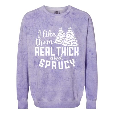 Funny Christmas Tree Xmas I Like Them Real Thick And Sprucy Gift Colorblast Crewneck Sweatshirt