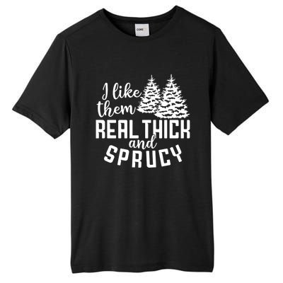 Funny Christmas Tree Xmas I Like Them Real Thick And Sprucy Gift Tall Fusion ChromaSoft Performance T-Shirt