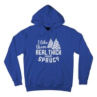 Funny Christmas Tree Xmas I Like Them Real Thick And Sprucy Gift Hoodie