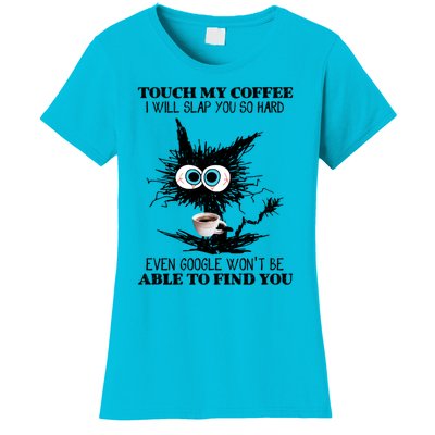 Funny Cat Touch My Coffee I Will Slap You So Hard Women's T-Shirt