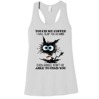 Funny Cat Touch My Coffee I Will Slap You So Hard Women's Racerback Tank