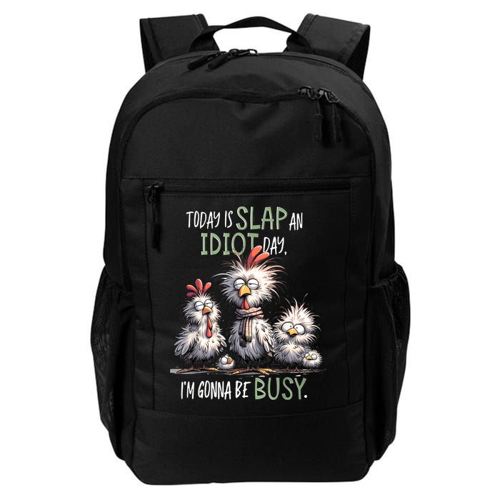 Funny Chicken Today Is Slap An Idiot Day I’M Gonna Be Busy Daily Commute Backpack