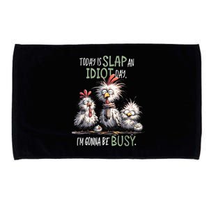 Funny Chicken Today Is Slap An Idiot Day I’M Gonna Be Busy Microfiber Hand Towel